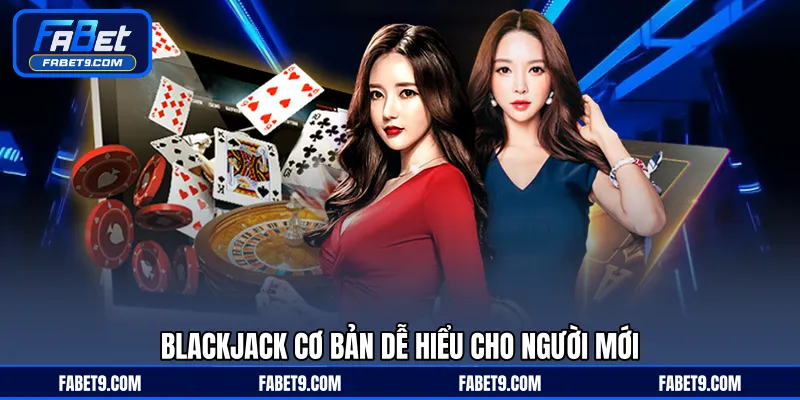 Blackjack - Trò Chơi Bài 21 Điểm Hấp Dẫn Trong Casino FABET - Kivex
