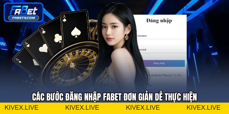 Đăng Nhập FABET - Cách Truy Cập Tài Khoản Nhanh Chóng  - Kivex