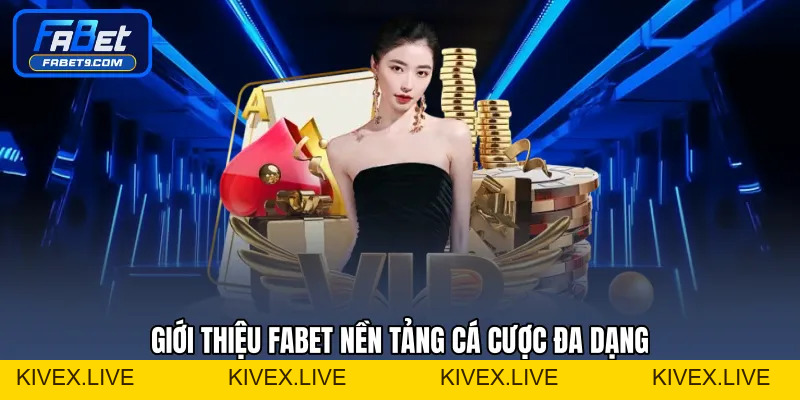 Giới Thiệu FABET - Nền Tảng Cá Cược Trực Tuyến Uy Tín - Kivex