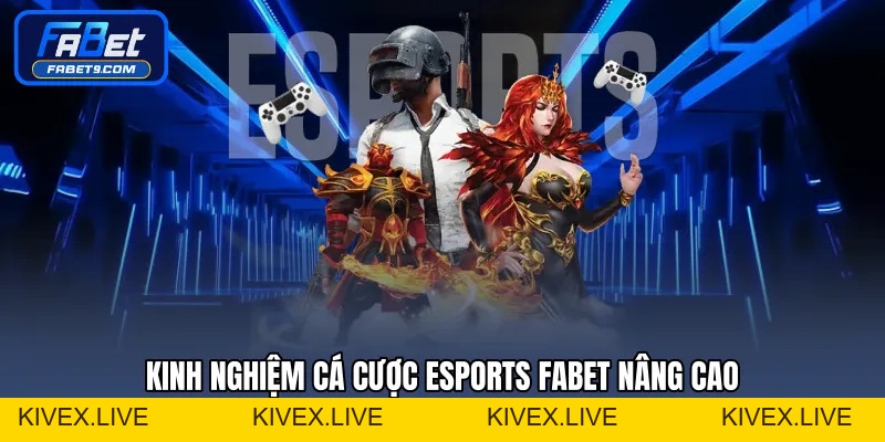 Cá Cược Esports FABET - Xu Hướng Đặt Cược Thể Thao Điện Tử - Kivex