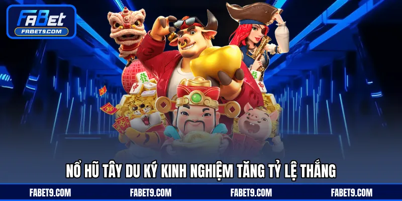 Nổ Hũ Tây Du Ký - Trải Nghiệm Slot Chủ Đề Hấp Dẫn Tại FABET - Kivex
