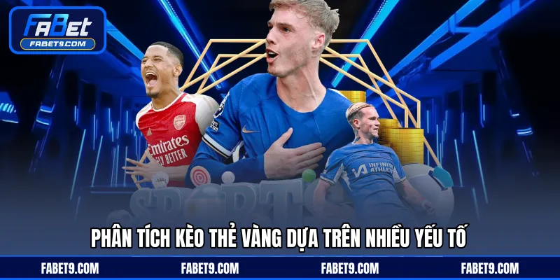 Kèo Thẻ Vàng - Hình Thức Cá Cược Dựa Trên Tình Huống Trận Đấu - Kivex