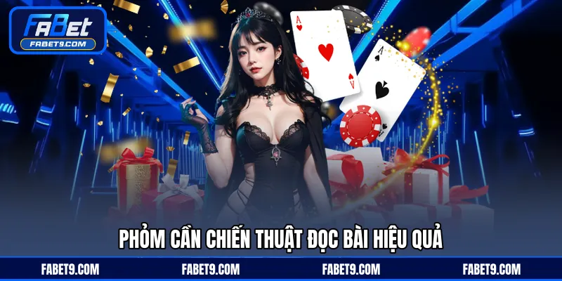Phỏm - Chiến Thuật Đánh Bài Tối Ưu Điểm Số Hiệu Quả - Kivex