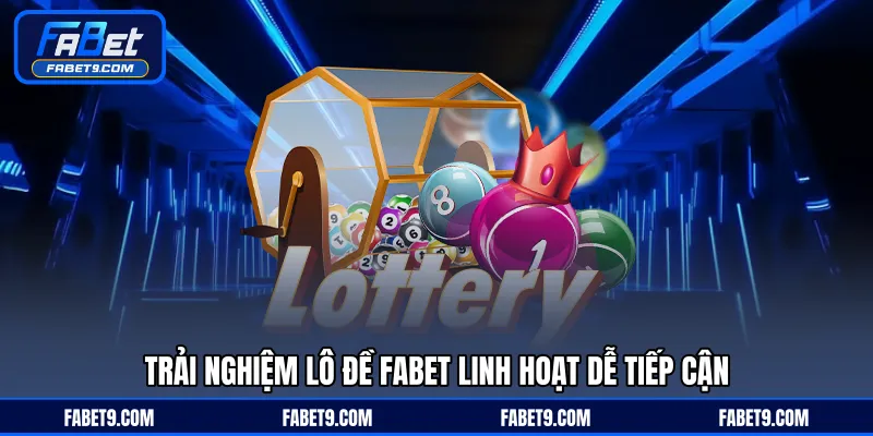 Lô Đề FABET - Hình Thức Dự Đoán Số Với Tỷ Lệ Thưởng Hấp Dẫn - Kivex