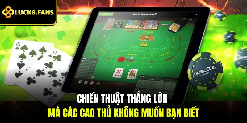 Những Bí Kíp Chiến Thắng Baccarat Luck8 Không Thể Bỏ Qua - Kivex