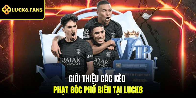 Cách Chơi Kèo Phạt Góc Luck8 Và Bí Quyết Chơi Hiệu Quả - Kivex