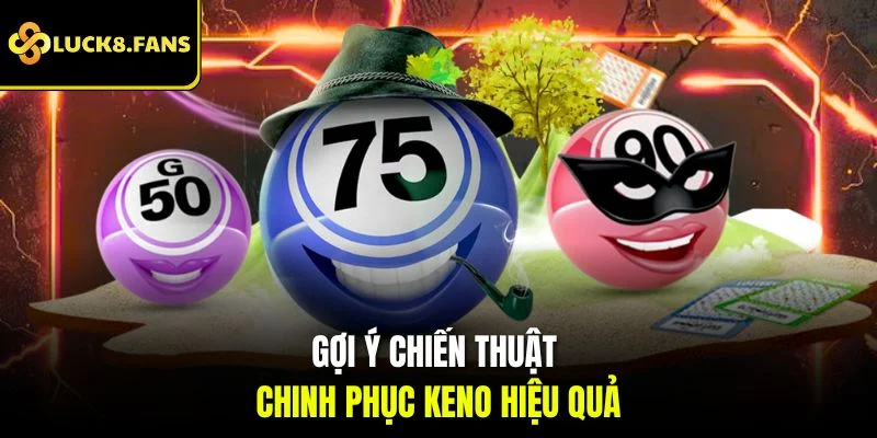 Chinh Phục Xổ Số Keno Với Những Chiến Thuật Hay Tại Luck8 - Kivex