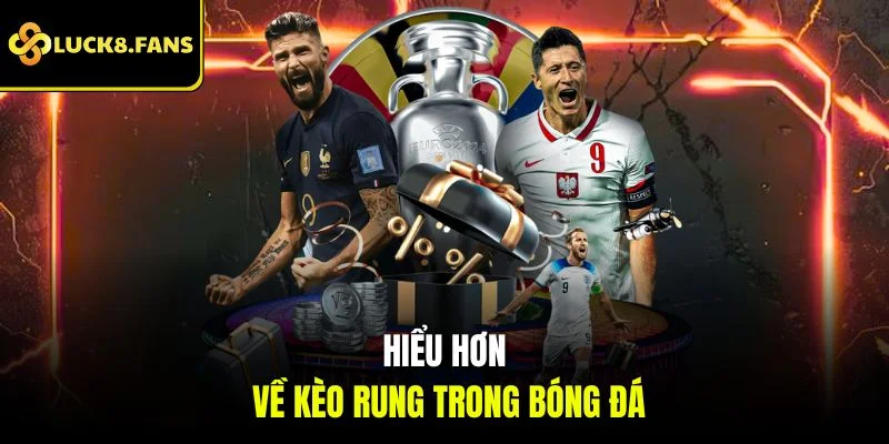 Chơi Kèo Rung LUCK8 Hiệu Quả Nhất Cho Người Mới - Kivex