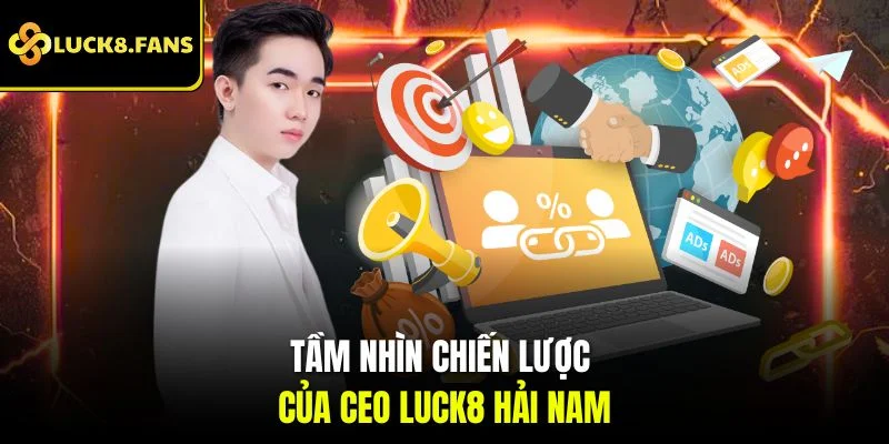 CEO Hải Nam Và Tầm Nhìn Đưa Luck8 Chạm Đỉnh Thành Công - Kivex