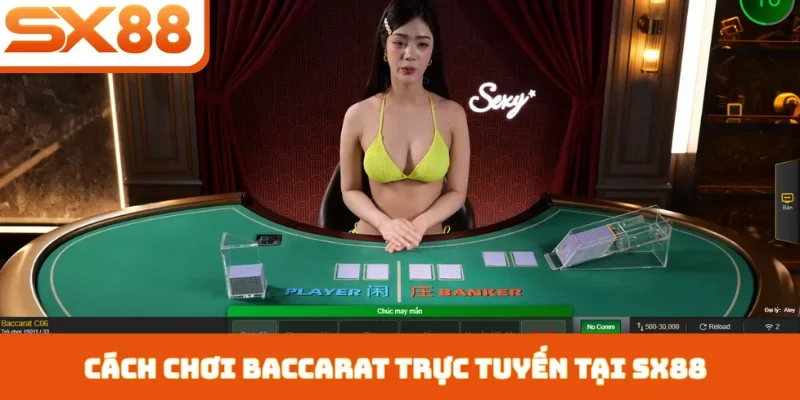 Cách Đánh Baccarat SX88 - Chinh Phục Trò Chơi Quý Tộc - Kivex
