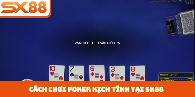 Cách Chơi Poker - Khẳng Định Đẳng Cấp Cao Thủ Tại SX88 - Kivex