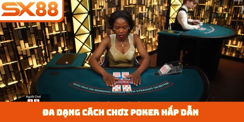 Cách Chơi Poker - Khẳng Định Đẳng Cấp Cao Thủ Tại SX88 - Kivex