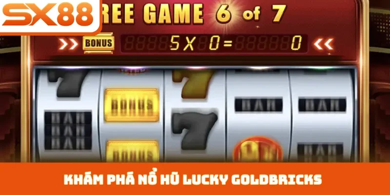Nổ Hũ Lucky Goldbricks - Kho Báu Hoàng Gia Tại SX88 - Kivex