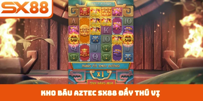 Kho Báu Aztec SX88 - Chinh Phục Thưởng Jackpot Khủng - Kivex