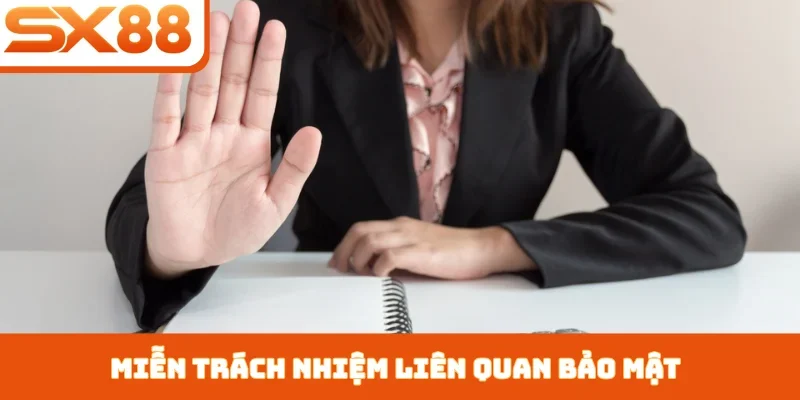 Miễn trừ trách nhiệm SX88 - Quy định bảo vệ đôi bên - Kivex