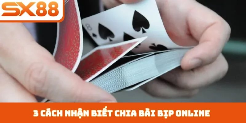 Chia Bài Bịp Online - 3 Dấu Hiệu Nên Tránh Xa Tại SX88 - Kivex
