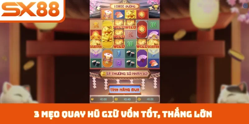 Mẹo Quay Hũ Giữ Vốn Tốt - Top 3 Bí Quyết Chơi Không Lỗ Vốn - Kivex