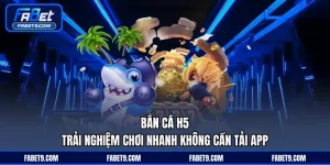 Bắn Cá FABET - Sảnh Game Giải Trí Đổi Thưởng Nhiều Phần Quà - Kivex