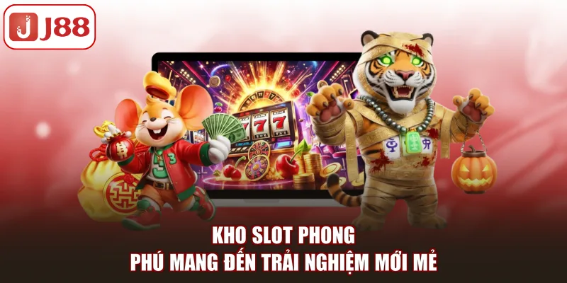 Nổ hũ J88 Là Gì Và Có Những Tựa Game Nào Nổi Bật Nhất - Kivex